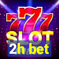 2h bet